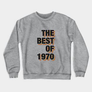 The Best Of 1970 Crewneck Sweatshirt